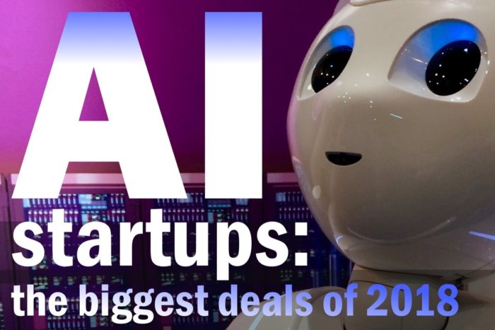 The biggest AI startup deals of 2018